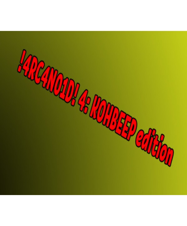 !4RC4N01D! 4: KOHBEEP edition Steam Key GLOBAL